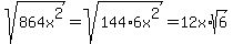 +sqrt%28864x%5E2%29=sqrt%28144%2A6x%5E2%29=12x%2Asqrt%286%29