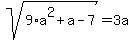 +sqrt%289%2Aa%5E2+%2B+a+-+7%29+=+3a+