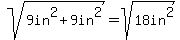 +sqrt%289in%5E2+%2B+9in%5E2%29+=+sqrt%2818in%5E2%29