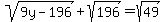+sqrt%289y-196%29%2Bsqrt%28196%29=sqrt%2849%29+