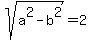 +sqrt%28a%5E2-b%5E2%29+=+2