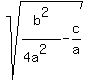 +sqrt%28b%5E2%2F%284a%5E2%29+-+c%2Fa%29+