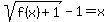 +sqrt%28f%28x%29%2B1%29+-+1+=+x+