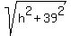 +sqrt%28h%5E2+%2B+39%5E2%29
