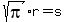 +sqrt%28pi%29r+=+s+