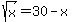 \"+sqrt%28x%29=+30-x\"