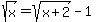 +sqrt%28x%29=+sqrt%28+x%2B2+%29-1+
