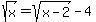 +sqrt%28x%29+=+sqrt%28x-2%29+-+4+