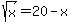 +sqrt%28x%29+=20-x+