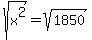 +sqrt%28x%5E2%29=%09%09sqrt%28%091850%09%29