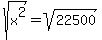 +sqrt%28x%5E2%29=%09%09sqrt%28%0922500%09%29