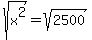 +sqrt%28x%5E2%29=%09%09sqrt%28%092500%09%29