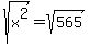 +sqrt%28x%5E2%29=sqrt%28565%29