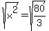 +sqrt%28x%5E2%29+=+sqrt%2880%2F3%29+