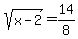 +sqrt%28x-2%29+=+14%2F8+