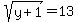 +sqrt%28y%2B1%29+=13