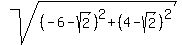 +sqrt+%28%28-6-sqrt%282%29%29%5E2+%2B+%284-sqrt%282%29%29%5E2%29%29+