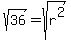 +sqrt+%2836%29++=+sqrt%28+r%5E2%29