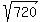 +sqrt+%28720%29