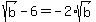 +sqrt+%28b%29+-+6=+-2%2A+sqrt%28b%29+