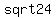 +sqrt+24+