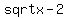 +sqrt+x-2