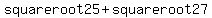 +square+root+25+%2B+square+root+27+