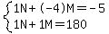 +system%28+%0D%0A++++1%5CN+%2B+-4%5CM+=+-5%2C%0D%0A++++1%5CN+%2B+1%5CM+=+180+%29%0D%0A++