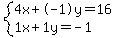 +system%28+%0D%0A++++4%5Cx+%2B+-1%5Cy+=+16%2C%0D%0A++++1%5Cx+%2B+1%5Cy+=+-1+%29%0D%0A++