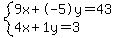 +system%28+%0D%0A++++9%5Cx+%2B+-5%5Cy+=+43%2C%0D%0A++++4%5Cx+%2B+1%5Cy+=+3+%29%0D%0A++