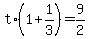 +t%2A%28+1+%2B+1%2F3+%29+=+9%2F2+