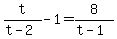 +t%2F%28t-2%29-1=+8%2F%28t-1%29+