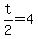 +t%2F2+=+4+