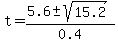 +t=%285.6%2B-sqrt%2815.2%29%29%2F0.4