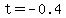 +t=-0.4+