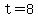 +t=8+