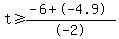 +t%3E=%28-6%2B-4.9%29%2F-2