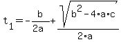 +t%5B1%5D+=+-b%2F%282a%29+%2B+sqrt%28+b%5E2+-+4%2Aa%2Ac+%29+%2F+%282%2Aa%29+