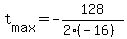 +t%5Bmax%5D+=+-128%2F%28+2%2A%28-16%29%29+