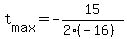 +t%5Bmax%5D+=+-15%2F%282%2A%28-16%29%29+