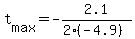 +t%5Bmax%5D+=+-2.1%2F%282%2A%28-4.9%29%29+