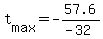 +t%5Bmax%5D+=+-57.6%2F%28-32%29+
