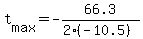 +t%5Bmax%5D+=+-66.3%2F%282%2A%28-10.5%29%29+