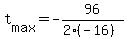 +t%5Bmax%5D+=+-96%2F%282%2A%28-16%29%29+