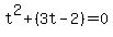 +t%5E2+%2B%283t-+2%29=0