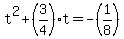 +t%5E2+%2B+%283%2F4%29%2At+=+-%281%2F8%29+