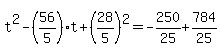 +t%5E2+-+%2856%2F5%29%2At+%2B+%28+28%2F5+%29%5E2+=+-250%2F25+%2B+784%2F25+