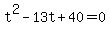 +t%5E2+-+13t+%2B+40+=+0+