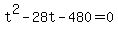 +t%5E2+-+28t+-+480+=+0+