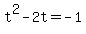 +t%5E2+-+2t+=+-1+